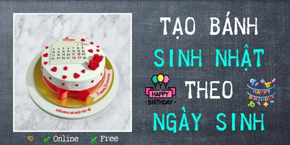 Tạo bánh chúc mừng sinh nhật theo ngày sinh