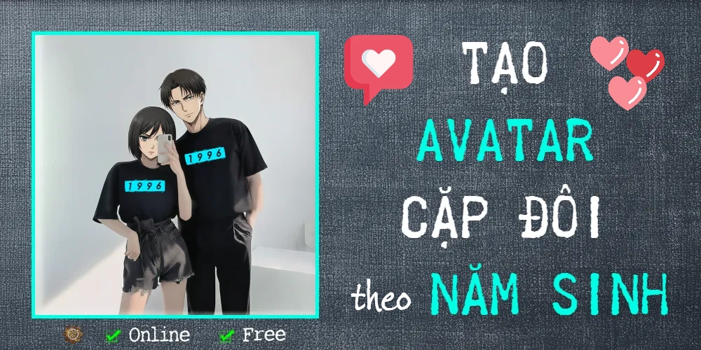 Tạo Avatar cặp đôi theo năm sinh – Avatar Facebook, Avatar TikTok